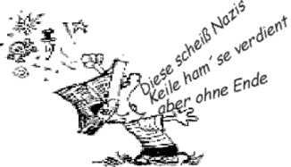Bild: Diese Schei&szlig; Nazis, Keile ham�se verdient, aber ohne Ende
