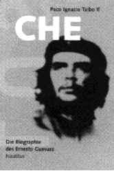 <b>Paco Ignacio</b> Taibo II, Che. Die Biographie des Ernesto Guevara, - rudi_u2